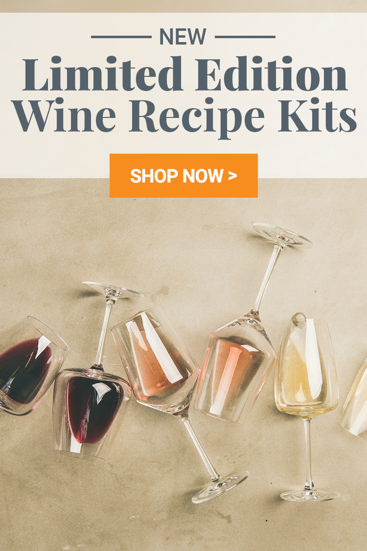 New Limited Edition Wine Recipe Kits. Shop Now >