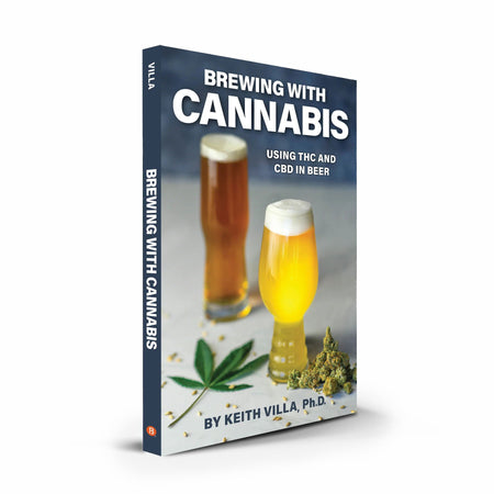 Picture of book Brewing with Cannabis using THC and CBD in Beer by Keith Villa, Ph.D.