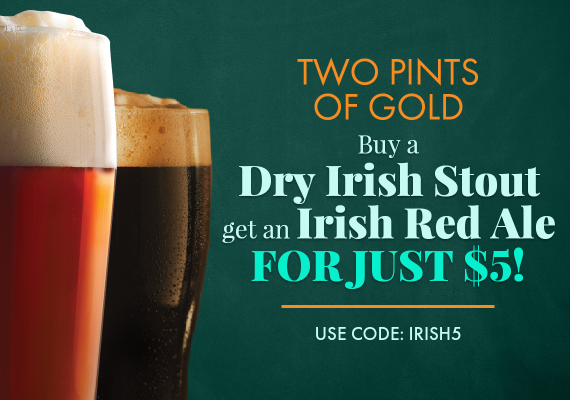 Two Pints of Gold. Buy a Dry Irish Stout, get an Irish Red Ale for just $5. Just use code IRISH5