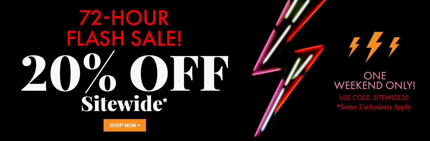 72-hour FLASH SALE 20% Off Sitewide Weekend Flash Sale Use Promo Code SITEWIDE20