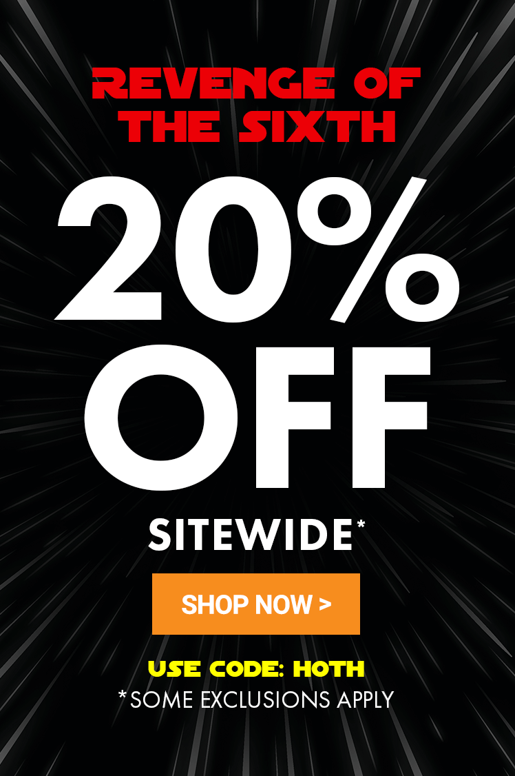 Revenge of the Sixth. 20% Off  Sitewide* Use Code: HOTH *Some exclusions apply.