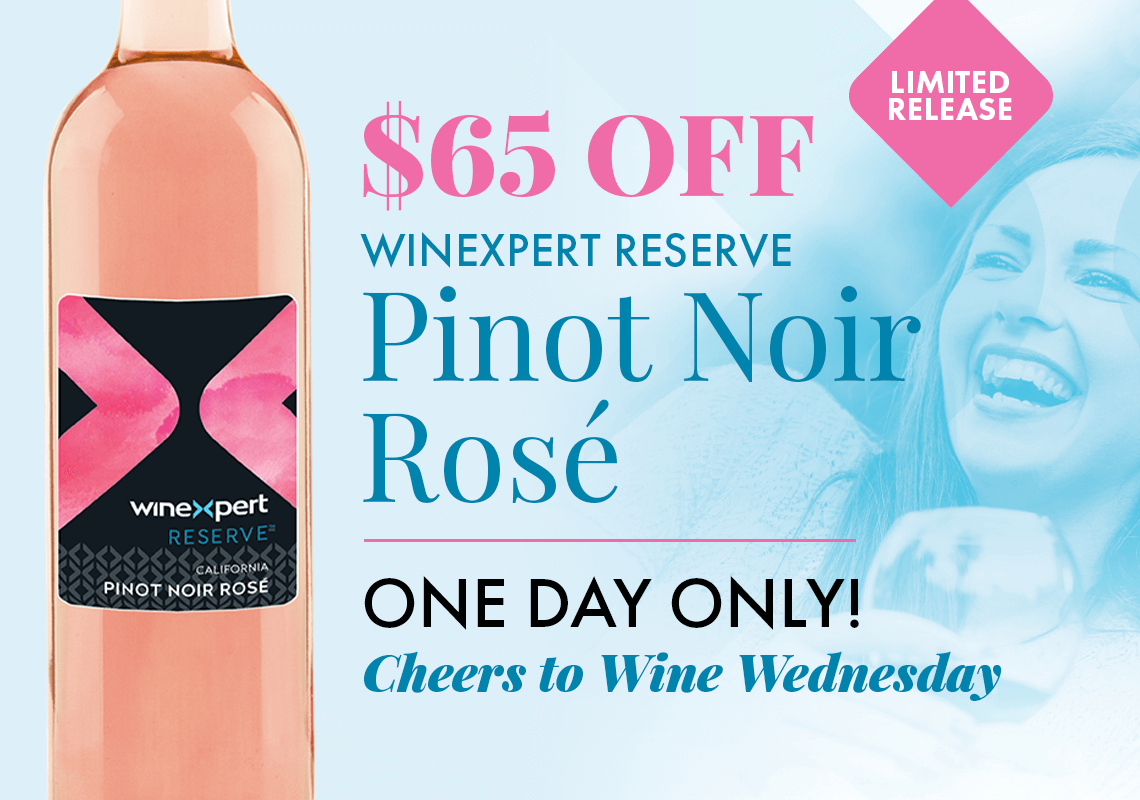 $65 Off Winexpert Reserve Pinot Noir Rose. One Day Only! Cheers to Wine Wednesday.