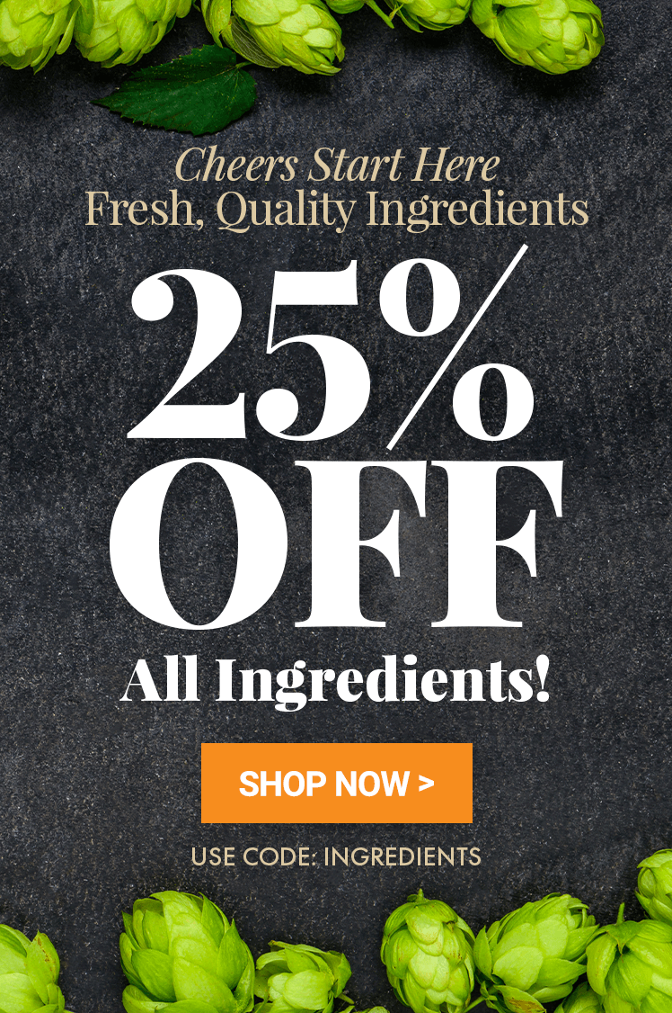 Cheers Start Here! Fresh, Quality Ingredients. 25% Off Wine & Beer Ingredients. Use code INGREDIENTS