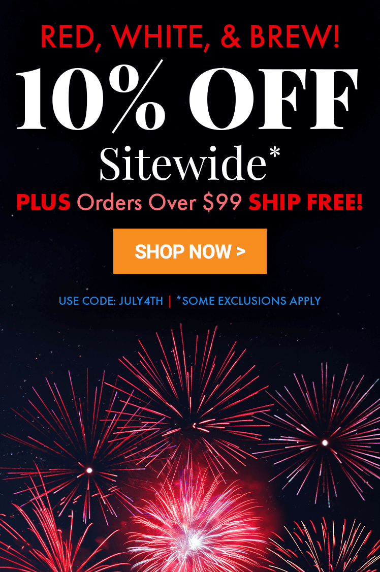Red, White, & Brew! 10% Off Sitewide* Plus Free Shipping Over $99. Use Code: JULY4TH
