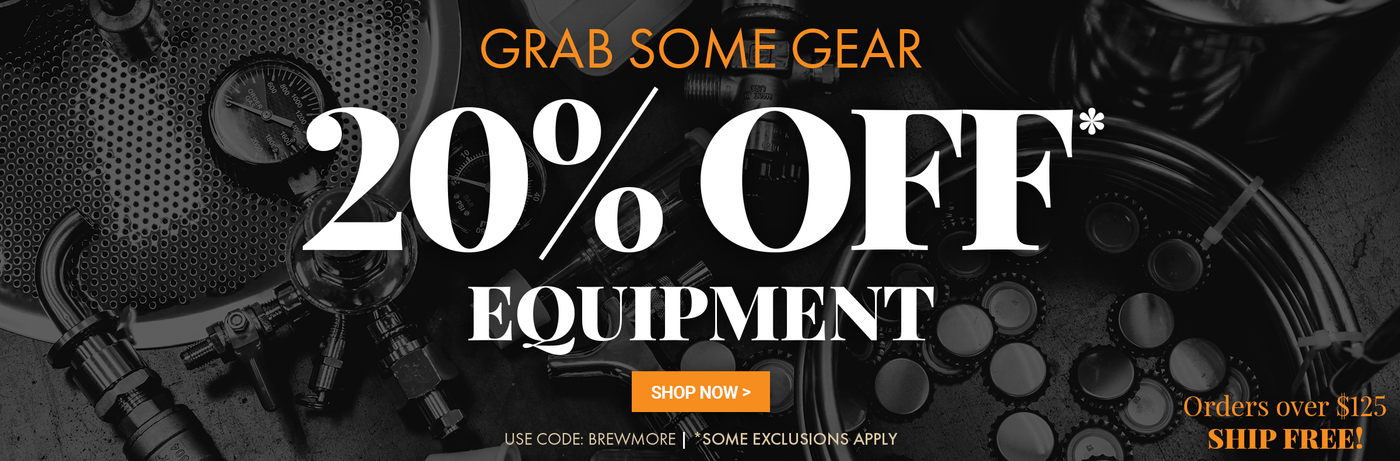 Grab Some Gear 20% Off Equipment Enter Code: BREWMORE