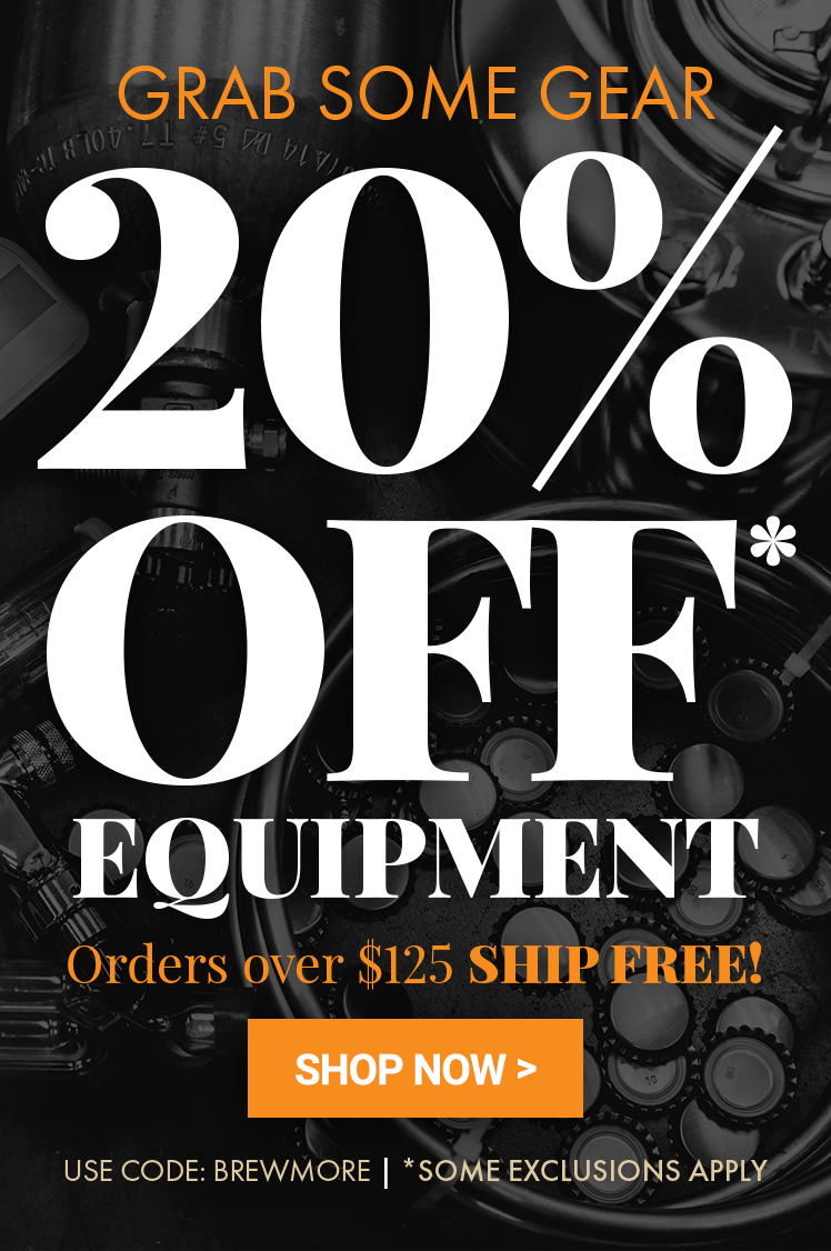 Grab Some Gear 20% Off Equipment Enter Code: BREWMORE