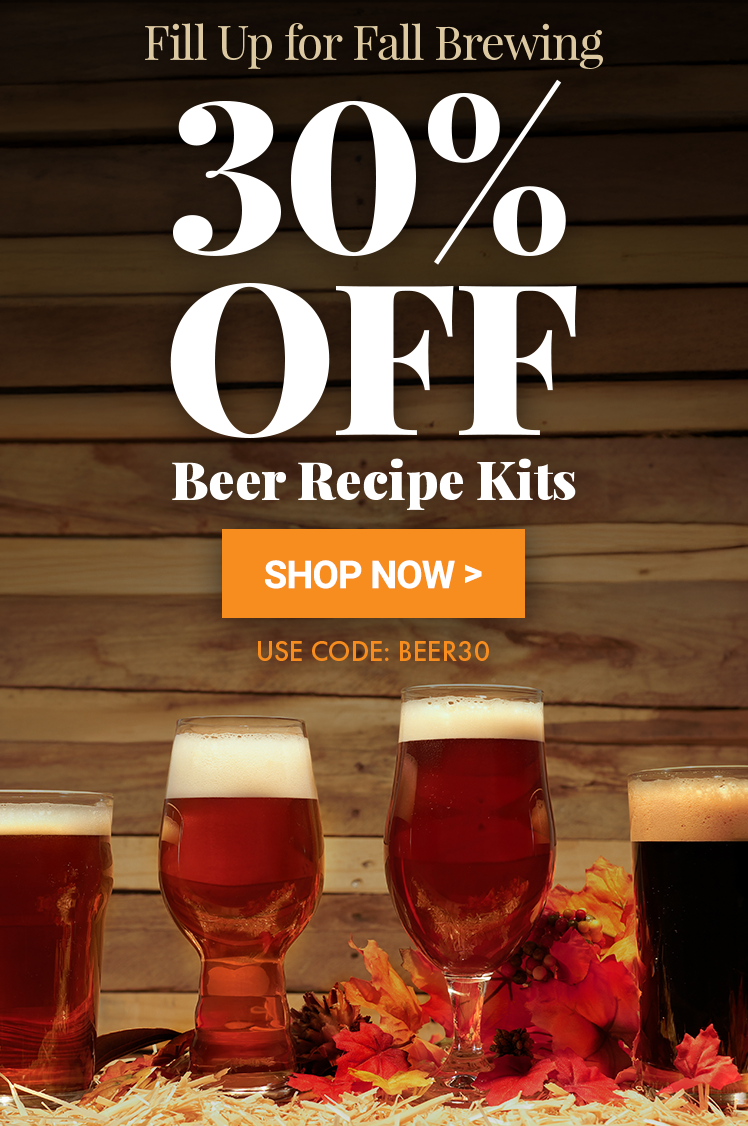 Fill Up for Fall Brewing. 30% Off Beer Recipe Kits. Use code: BEER30